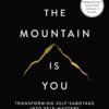 The Mountain Is You: Transforming Self-Sabotage Into Self-Ma... - Image 2