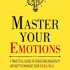 Master Your Emotions: A Practical Guide to Overcome Negativi... - Image 2